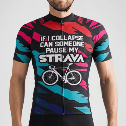 If I Collapse, Pause My Strava Cycling Jersey V1